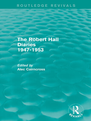 cover image of The Robert Hall Diaries 1947-1953 (Routledge Revivals)